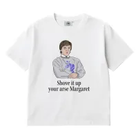 SHOVE IT MARGARET MR. G WHITE TEE